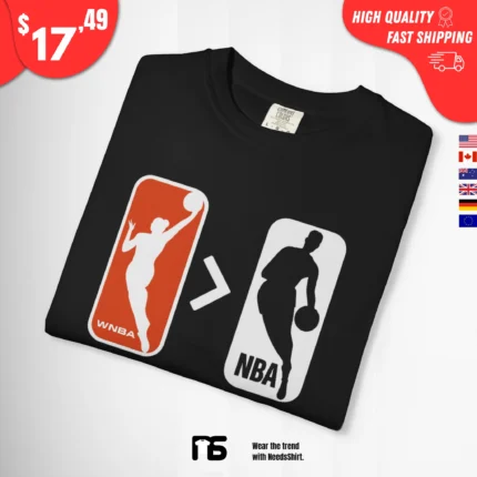 WNBA Is Greater Than NBA T Shirt