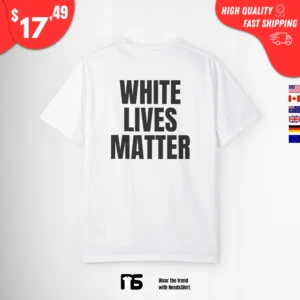 White Lives Matter Shirt