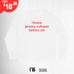 I Know Jeremy Culhane Before SNL Sweatshirt