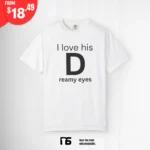i love his d reamy eyes shirt