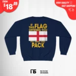 If This Flag Offends You I'll Help You Pack England Sweatshirt