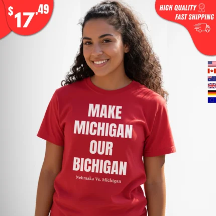 Make Michigan Our Bichigan Nebraska vs Michigan Shirt