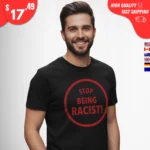 Stop Being Racist Nalyssa Smith t-Shirt