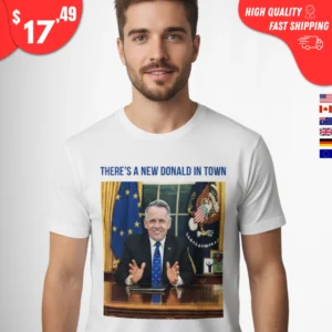 There's a New Donald in Town Shirt