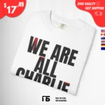 We Are All Charlie Kirk Now Sweatshirt