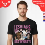 Lesbians Eat What Suga Shirts