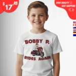 Bobby P Rides Again Shirts