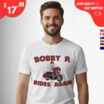 Bobby P Rides Again t-Shirt