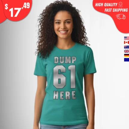 Dump 61 Here t-Shirt