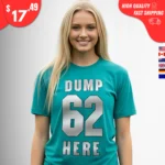 Dump 62 Here Seattle Mariners fan t-Shirt