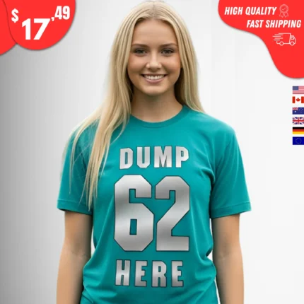 Dump 62 Here Seattle Mariners fan t-Shirt