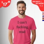 I Can't Fucking Read t-Shirt