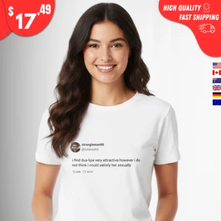 I Find Dua Lipa Very Attractive t-Shirt