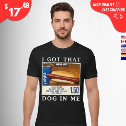 I Got That Dog in Me t-Shirt