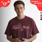 I Was There Before the Bloom t-Shirt