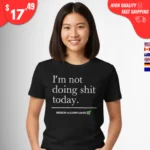 I'm Not Doing Shit Today Erling Haaland Shirts