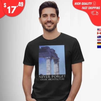 Never Forget Greek Architecture Shirt