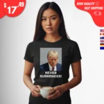 Never Surrender Trump Shirts