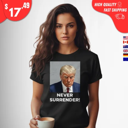 Never Surrender Trump t-Shirt