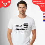 Relax I'll Be a Minute t-Shirt