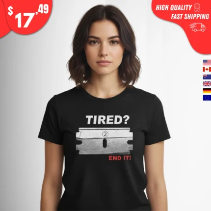 Tired End It t-Shirt
