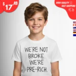 We're Not Broke We're Pre-Rich Shirts