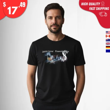 2008 Global Financial Crisis t-shirt