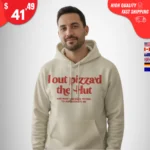 I Out Pizza'd the Hut Hoodie