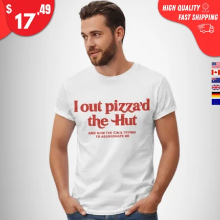 I Out Pizza'd the Hut Shirt