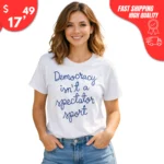 Democracy Is Not a Spectator Sport Nicolle Wallace shirt