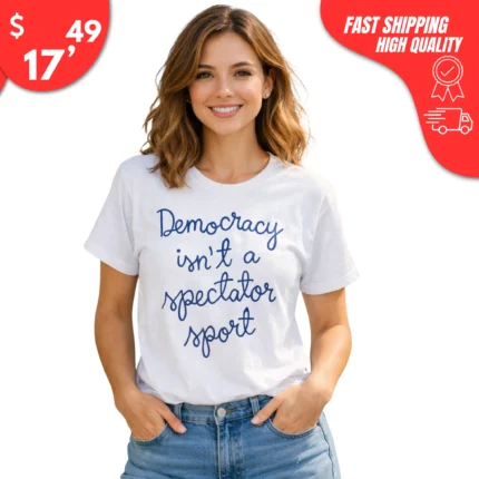 Democracy Is Not a Spectator Sport Nicolle Wallace shirt