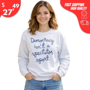 Democracy Is Not a Spectator Sport Nicolle Wallace Sweatshirt