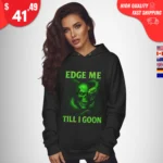 Edge Me Till I Goon Sweatshirt