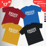 Faggot Things shirts