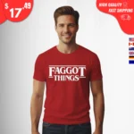 Faggot Things t-shirt