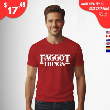 Faggot Things t-shirt