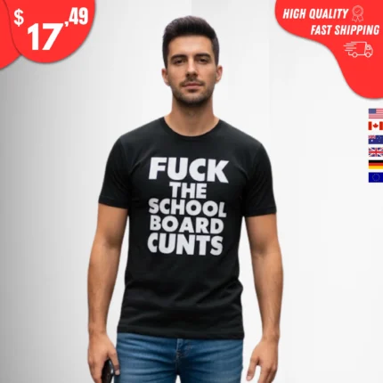 Fuck The School Board Cunts Shirt
