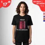 Ribbed for Your Pleasure t-Shirt