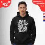 Teach your kids to change their oil not their gender Hoodie