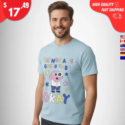 Things Are Going to Be Okay Pim Pimling Shirt