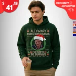 All I Want For Christmas Is Steve To Survive Hoodie
