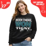Been There Won That Philadelphia Eagles Sweatshirt