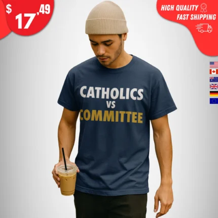 Catholics vs Committee Shirt