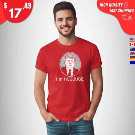 I’m Huge Trump Shirt