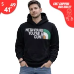 Netanyahu You're a Cunt Hoodie