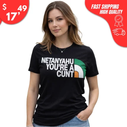 Netanyahu You're a Cunt t-Shirt