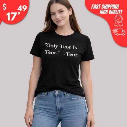 Only Teor Is Teor Shirt