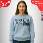 Otters Otter Help Each Otter Sweatshirt