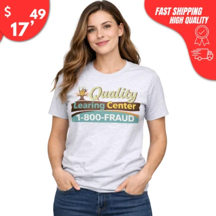 Quality Learning Center 1-800-Fraud Shirt