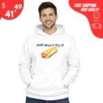 Still Won't Try It Taco bell Hoodie